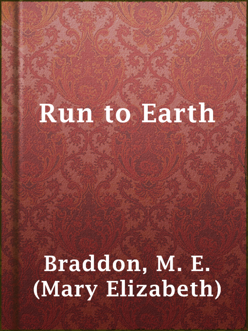 Title details for Run to Earth by M. E. (Mary Elizabeth) Braddon - Available